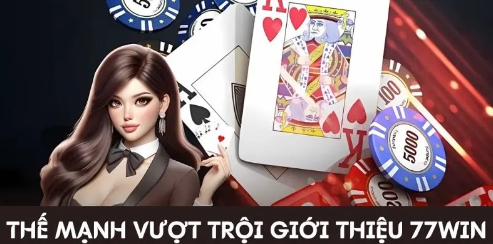 Thế mạnh vượt trội khi giới thiệu 77WIN