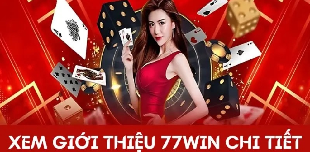 Xem giới thiệu 77WIN chi tiết và cụ thể