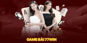 Tìm hiểu một số game bài nổi bật tại 77win